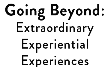 Going Beyond: Extraordinary Experiential Experiences