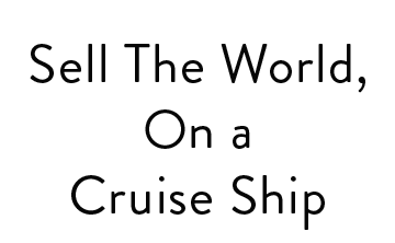 Sell The World, On a Cruise Ship